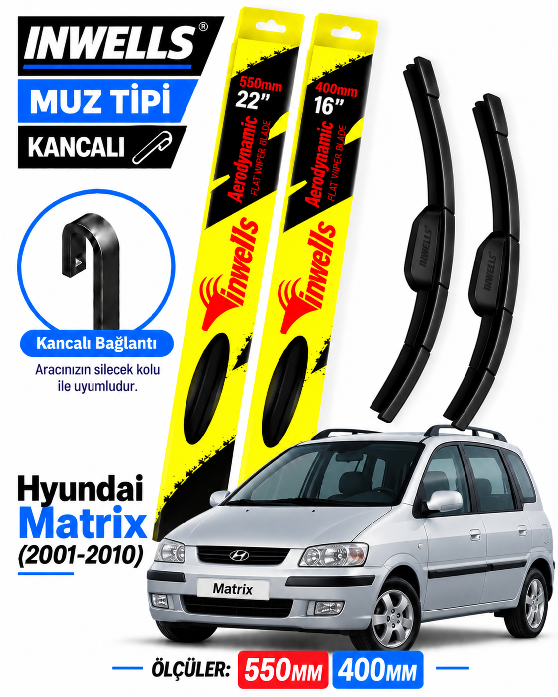 HYUNDAİ MATRİX SİLECEK TAKIMI 2001-2010 INWELLS MUZ TİPİ KANCALI
